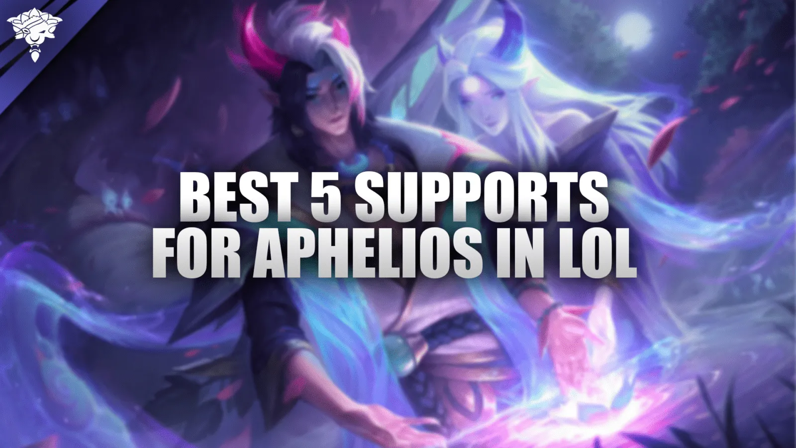 Die 5 besten Supports für Aphelios in League of Legends