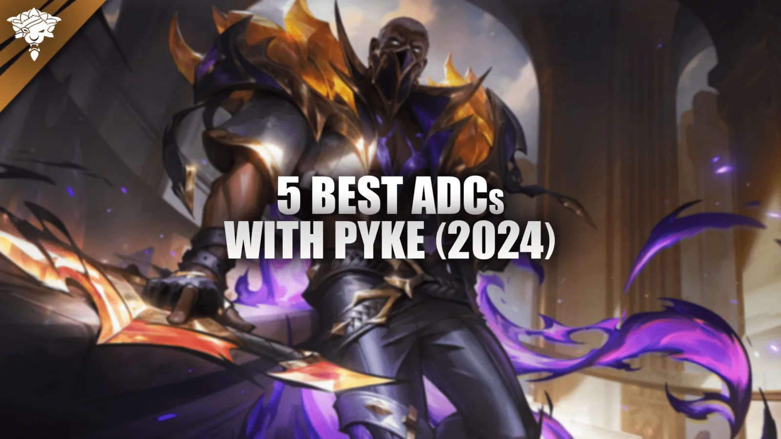 5 beste ADC's met Pyke (2024)