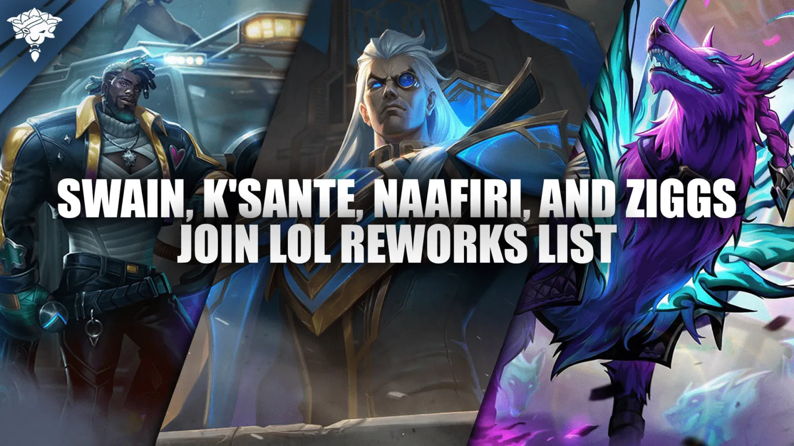 Swain, K'Sante, Naafiri y Ziggs se suman a la lista de reworks de LoL (2024)